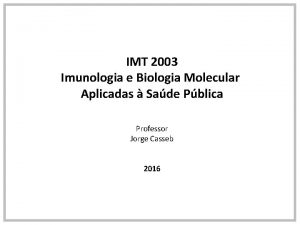 IMT 2003 Imunologia e Biologia Molecular Aplicadas Sade