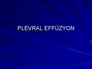 PLEVRAL EFFZYON Grntleme yntemleri Akcier grafileri ki ynl