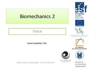 Biomechanics 2 Force Daniel Jandaka Ph D Projekt