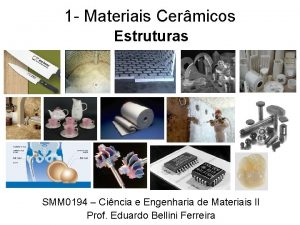 1 Materiais Cermicos Estruturas SMM 0194 Cincia e