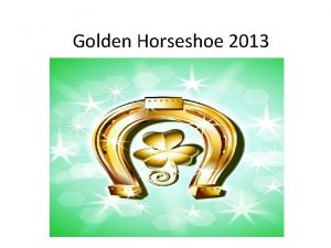 Golden Horseshoe 2013 WVDE Office of Instruction Veronica