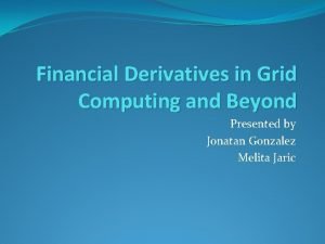 Derivatives of grid computing