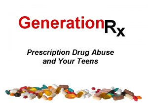 Generation Rx Prescription Drug Abuse and Your Teens