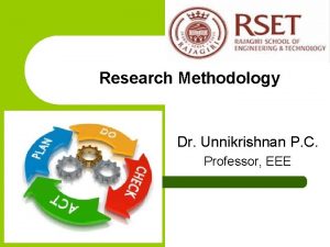 Research Methodology Dr Unnikrishnan P C Professor EEE