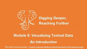 Digging Deeper Reaching Further Module 5 Visualizing Textual
