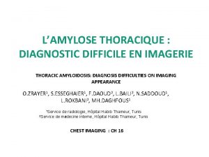 LAMYLOSE THORACIQUE DIAGNOSTIC DIFFICILE EN IMAGERIE THORACIC AMYLOIDOSIS
