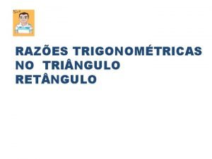 RAZES TRIGONOMTRICAS NO TRI NGULO RET NGULO Um