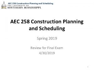 AEC 258 Construction Planning and Scheduling Spring 2019