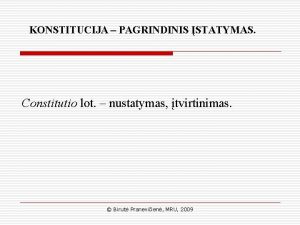 KONSTITUCIJA PAGRINDINIS STATYMAS Constitutio lot nustatymas tvirtinimas Birut