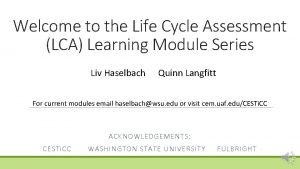 Welcome to the Life Cycle Assessment LCA Learning