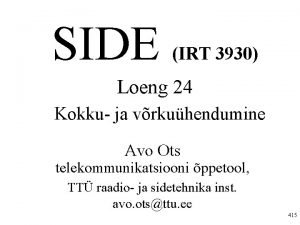 SIDE IRT 3930 Loeng 24 Kokku ja vrkuhendumine