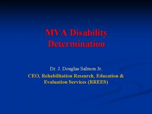 MVA Disability Determination Dr J Douglas Salmon Jr