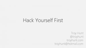 Hack yourself first