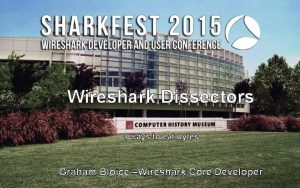 Wireshark Dissectors 3 ways to eat bytes Graham