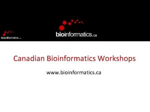 Canadian Bioinformatics Workshops www bioinformatics ca Module Title