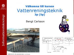 Vlkomna till kursen Informationsteknologi Vattenreningsteknik 3 p 5