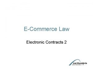 ECommerce Law Electronic Contracts 2 The creation of