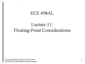 ECE 498 AL Lecture 11 FloatingPoint Considerations David