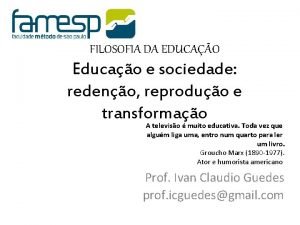 FILOSOFIA DA EDUCAO Educao e sociedade redeno reproduo