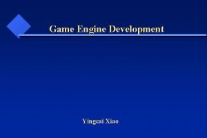 Game Engine Development Yingcai Xiao Game Engine Development