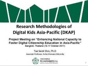 Research Methodologies of Digital Kids AsiaPacific DKAP Project