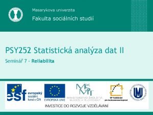 Masarykova univerzita Fakulta socilnch studi PSY 252 Statistick