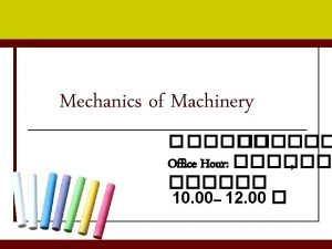 Mechanics of Machinery 430201 Engineering Statics 425203 Engineering