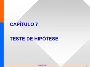 CAPTULO 7 TESTE DE HIPTESE PPGEPUFRGS 1 Comentrios
