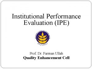 Institutional Performance Evaluation IPE Prof Dr Farman Ullah