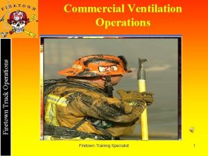 Firetown Truck Operations Commercial Ventilation Operations Firetown Training Firetown Truck Operations Commercial Ventilation Operations Firetown Training