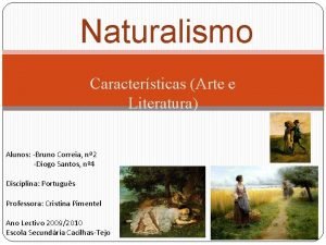 Naturalismo Caractersticas Arte e Literatura Alunos Bruno Correia