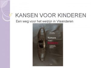 KANSEN VOOR KINDEREN Een weg voor het welzijn