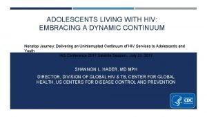 ADOLESCENTS LIVING WITH HIV EMBRACING A DYNAMIC CONTINUUM