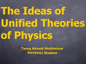 The Ideas of Unified Theories of Physics Tareq