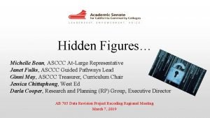 Hidden Figures Michelle Bean ASCCC AtLarge Representative Janet
