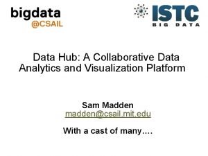 Collaborative data analytics with datahub