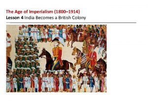The Age of Imperialism 1800 1914 Lesson 4