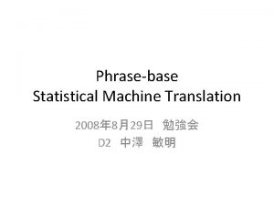 Phrasebase Statistical Machine Translation 2008 829 D 2