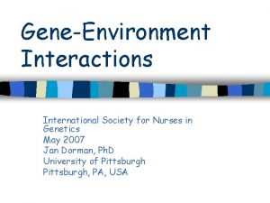 GeneEnvironment Interactions International Society for Nurses in Genetics