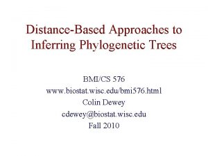 DistanceBased Approaches to Inferring Phylogenetic Trees BMICS 576