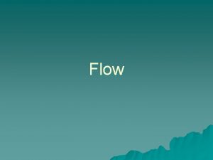 Flow Flow Basics Flow is that effortless automatic