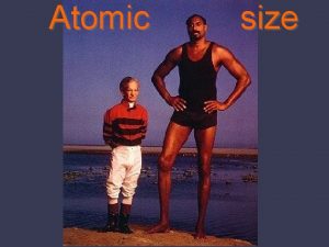 Atomic size Patterns in Atomic Size Atomic size