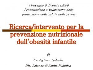 Convegno 6 dicembre 2006 Progettazione e valutazione della