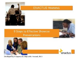 ENACTUS TRAINING 9 Steps to Effective Showcse Presentations