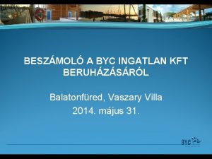 BESZMOL A BYC INGATLAN KFT BERUHZSRL Balatonfred Vaszary