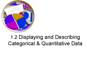 1 2 Displaying and Describing Categorical Quantitative Data