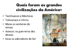 Quais foram as grandes civilizaes da Amrica Teotihucan