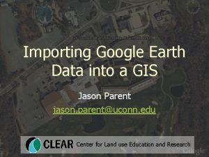 Importing Google Earth Data into a GIS Jason