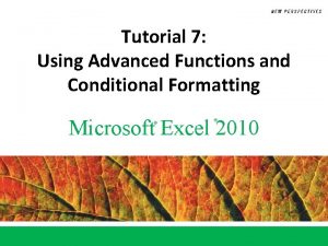 Tutorial 7 Using Advanced Functions and Conditional Formatting