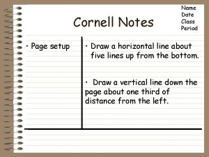 Cornell Notes Page setup Name Date Class Period